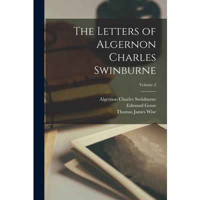 The Letters of Algernon Charles Swinburne; Volume 2