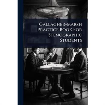 Gallagher-marsh Practice Book For Stenographic Students