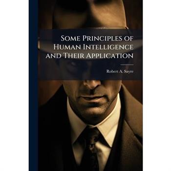 Some Principles of Human Intelligence and Their Application