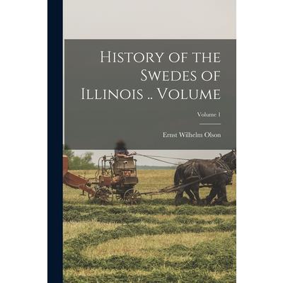 History of the Swedes of Illinois .. Volume; Volume 1