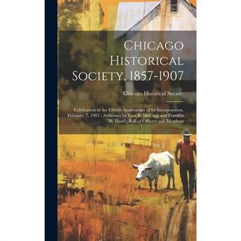 Chicago Historical Society, 1857-1907