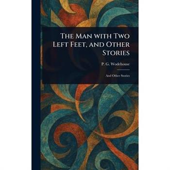 The Man With Two Left Feet, and Other Stories