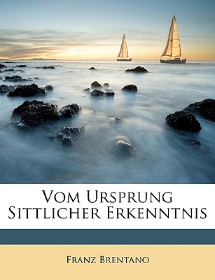 Vom Ursprung Sittlicher Erkenntnis
