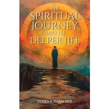 The Spiritual Journey and the Deeper Life
