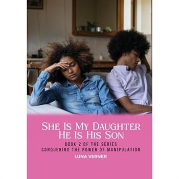 She Is My Daughter He Is His Son