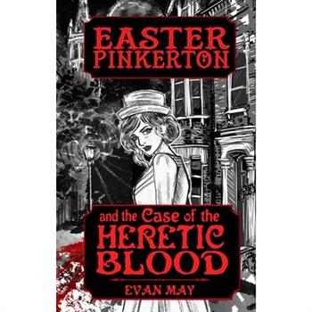 Easter Pinkerton and the Case of the Heretic Blood