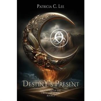 Destiny's Present (Daughters of the Crescent Moon Book 2)