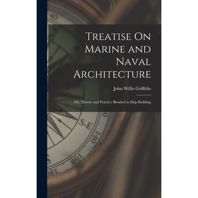 Treatise On Marine and Naval Architecture; Or, Theory and Practice Blended in Ship Building