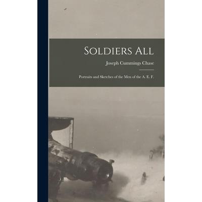 Soldiers all; Portraits and Sketches of the men of the A. E. F.