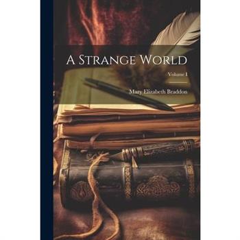 A Strange World; Volume I