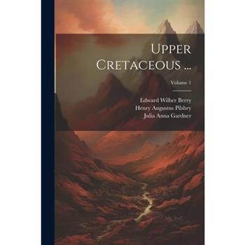 Upper Cretaceous ...; Volume 1