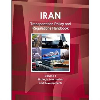 Iran Transportation Policy and Regulations Handbook Volume 1 Strategic Information and Developments