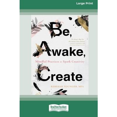 Be, Awake, Create