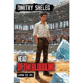 Head of the Bloodline (Living Ice Book 5)