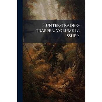 Hunter-trader-trapper, Volume 17, Issue 3