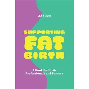 Supporting Fat Birth
