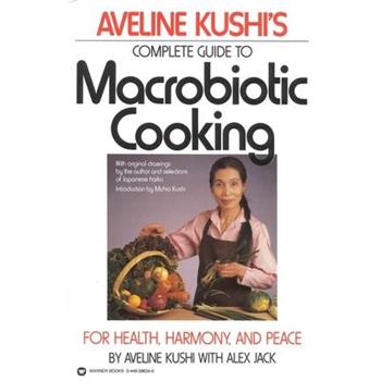 Aveline Kushi’s Complete Guide to Macrobiotic Cooking