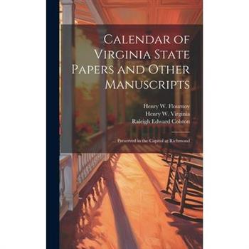 Calendar of Virginia State Papers and Other Manuscripts