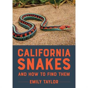 California Snakes and How to Find Them