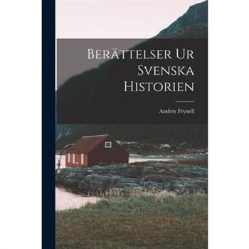 Ber瓣ttelser ur Svenska Historien