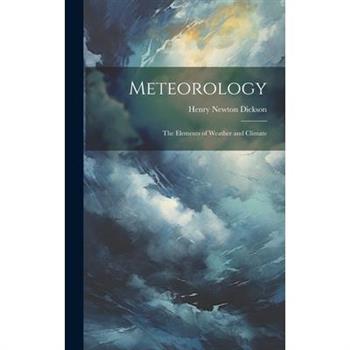 Meteorology; the Elements of Weather and Climate