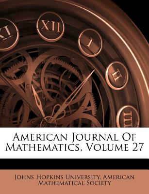 American Journal of Mathematics, Volume 27