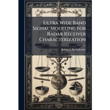 Ultra Wide Band Signal Modeling for Radar Receiver Characterization