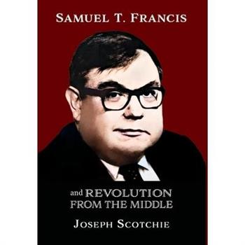 Samuel T. Francis and Revolution from the Middle