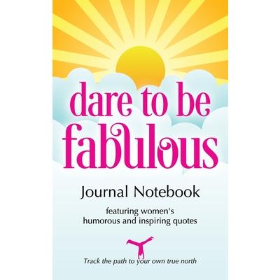 Dare to be Fabulous Journal Notebook