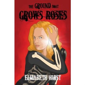 The Ground That Grows Roses