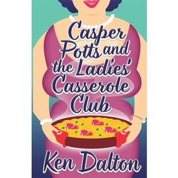 Casper Potts and the Ladies’ Casserole Club