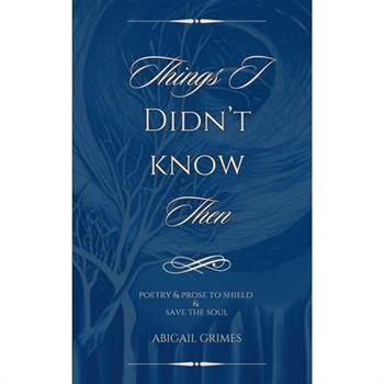Things I Didn’t Know Then