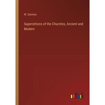 Superstitions of the Churches, Ancient and Modern