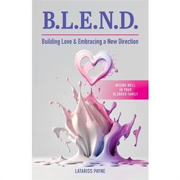 B.L.E.N.D. Building Love & Embracing a New Direction