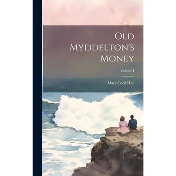 Old Myddelton's Money; Volume I