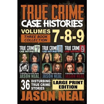 True Crime Case Histories - (Books 7, 8, & 9)