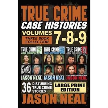 True Crime Case Histories - (Books 7, 8, & 9)