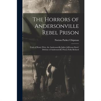 The Horrors of Andersonville Rebel Prison