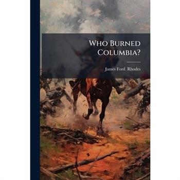 Who Burned Columbia?