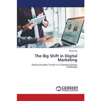 The Big Shift in Digital Marketing