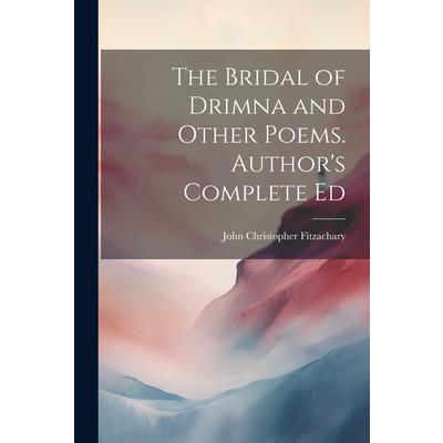 The Bridal of Drimna and Other Poems. Author's Complete Ed