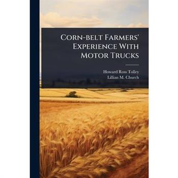 Corn-belt Farmers’ Experience With Motor Trucks