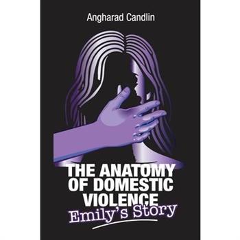 The Anatomy Of Domestic Violence