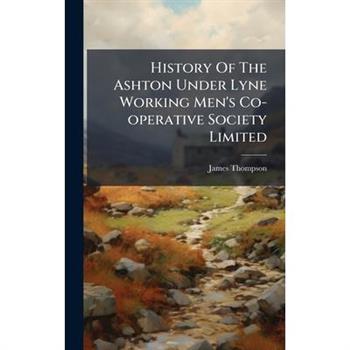 History Of The Ashton Under Lyne Working Men's Co-operative Society Limited History Of The Ashton Under Lyne Working Men's Co-operative Society Limited