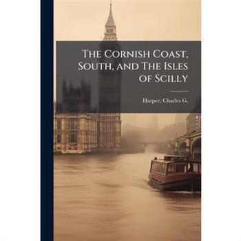 The Cornish Coast, South, and The Isles of Scilly