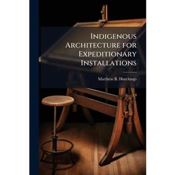 Indigenous Architecture for Expeditionary Installations
