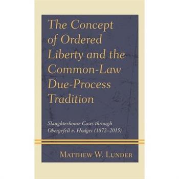 The Concept of Ordered Liberty and the Common-Law Due-Process Tradition