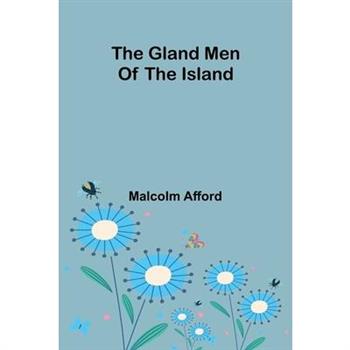 The Gland Men Of The Island