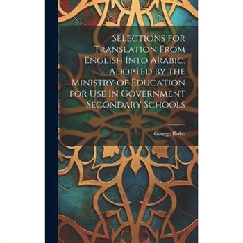 Selections for Translation From English Into Arabic. Adopted by the Ministry of Education for use in Government Secondary Schools