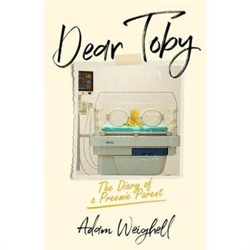 Dear Toby - The Diary of a Preemie Parent